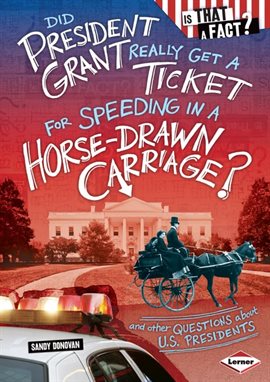 Cover image for Did President Grant Really Get a Ticket for Speeding in a Horse-Drawn Carriage?