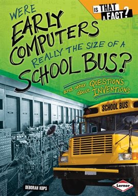 Imagen de portada para Were Early Computers Really the Size of a School Bus?