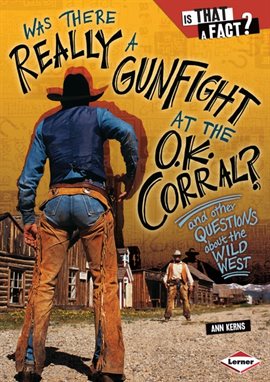 Imagen de portada para Was There Really a Gunfight at the O.K. Corral?