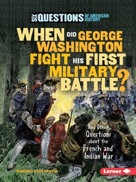 Imagen de portada para When Did George Washington Fight His First Military Battle?