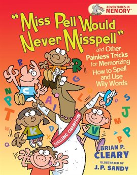 Cover image for Miss Pell Would Never Misspell and Other Painless Tricks for Memorizing How to Spell and Use Wily Wo