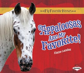 Cover image for Appaloosas Are My Favorite!