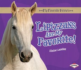 Cover image for Lipizzans Are My Favorite!