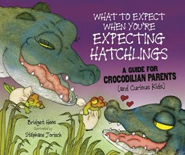 Cover image for What to Expect When You're Expecting Hatchlings