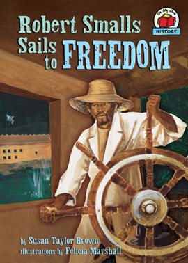 Cover image for Robert Smalls Sails to Freedom