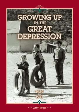 Cover image for Growing Up in the Great Depression 1929 to 1941