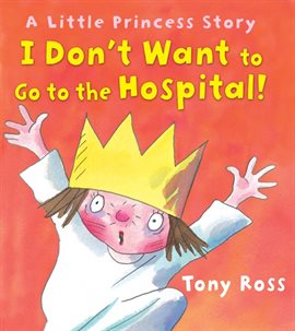 Cover image for I Don't Want to Go to the Hospital!