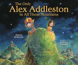 Cover image for The Only Alex Addleston in All These Mountains