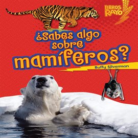 Imagen de portada para ¿Sabes algo sobre mamíferos? (Do You Know about Mammals?)