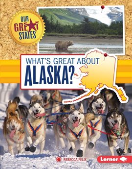 Cover image for What's Great about Alaska?