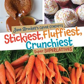 Cover image for Stickiest, Fluffiest, Crunchiest