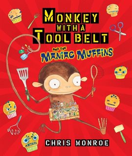 Cover image for Monkey with a Tool Belt and the Maniac Muffins