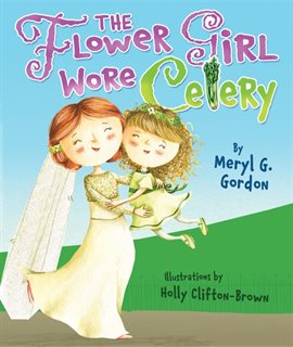 Cover image for The Flower Girl Wore Celery