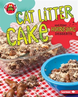 Cover image for Cat Litter Cake and Other Horrifying Desserts