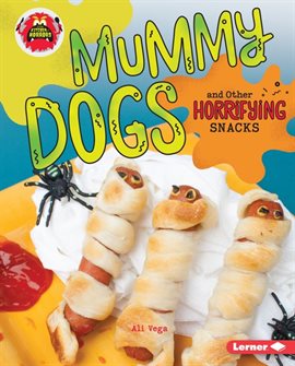 Cover image for Mummy Dogs and Other Horrifying Snacks