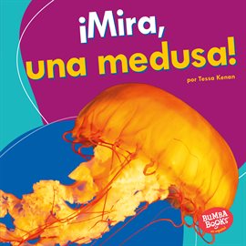Cover image for ¡Mira, una Medusa! (Look, a Jellyfish!)
