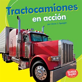Cover image for Tractocamiones en Acción (Big Rigs on the Go)