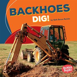 Cover image for Backhoes Dig!