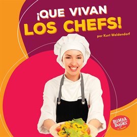 Cover image for ¡Que Vivan Los Chefs! (Hooray For Chefs!)