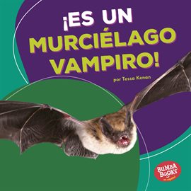 Imagen de portada para ¡Es un murciélago vampiro! (It's a Vampire Bat!)