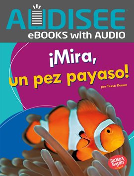 Imagen de portada para ¡Mira, un pez payaso! / Look, a Clown Fish!