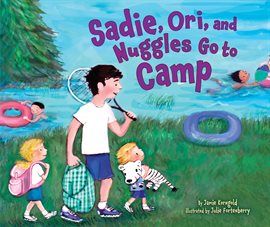 Cover image for Sadie, Ori, and Nuggles Go to Camp