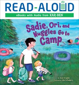 Cover image for Sadie, Ori, and Nuggles Go to Camp