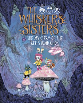 Cover image for The Whiskers Sisters: The Mystery of the Tree Stump Ghost
