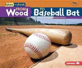 Cover image for From Wood to Baseball Bat