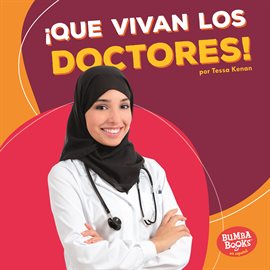 Cover image for ¡Que vivan los doctores! (Hooray for Doctors!)