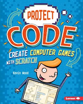 Cover image for Create Computer Games with Scratch