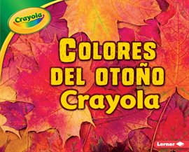 Cover image for Colores del Otoño Crayola ® (Crayola ® Fall Colors)