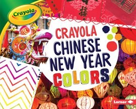 Cover image for Crayola ® Chinese New Year Colors