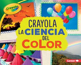 Cover image for Crayola ® La ciencia del color