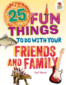 Cover image for 25 Fun Things to Do with Your Friends and Family