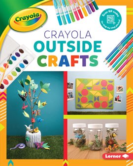 Cover image for Crayola ® Outside Crafts