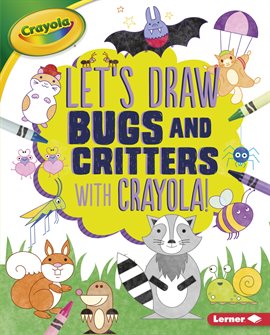 Cover image for Let's Draw Bugs and Critters with Crayola ® !
