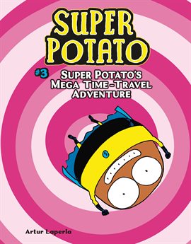 Cover image for Super Potato Book 3: Super Potato's Mega Time-Travel Adventure