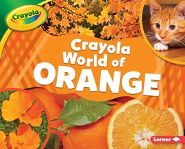 Cover image for Crayola ® World of Orange