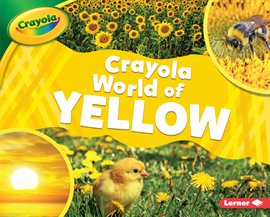 Cover image for Crayola ® World of Yellow