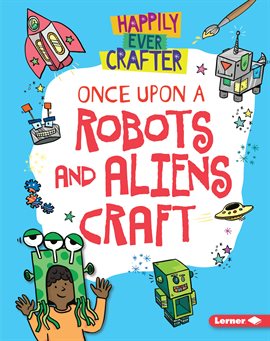 Imagen de portada para Once Upon a Robots and Aliens Craft