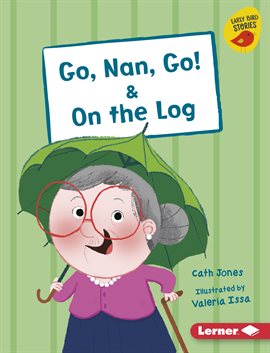 Cover image for Go, Nan, Go! & on the Log
