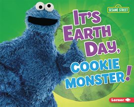 Imagen de portada para It's Earth Day, Cookie Monster!