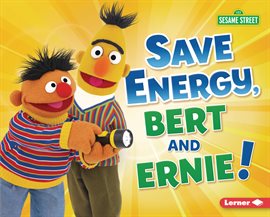 Imagen de portada para Save Energy, Bert and Ernie!