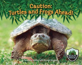 Cover image for Caution: Turtles and Frogs Ahead!