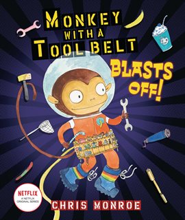 Cover image for Monkey with a Tool Belt Blasts Off!