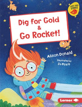 Dig for Gold &amp; Go Rocket! | Arapahoe Libraries | BiblioCommons