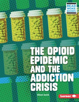 Cover image for The Opioid Epidemic and the Addiction Crisis