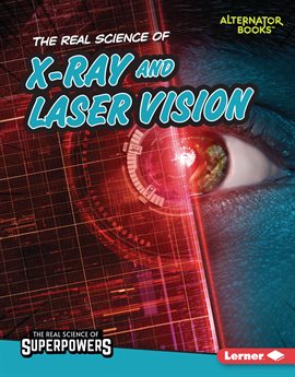 Imagen de portada para The Real Science of X-Ray and Laser Vision
