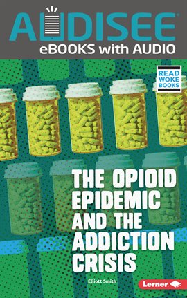 Cover image for The Opioid Epidemic and the Addiction Crisis